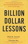 Billion-Dollar Lessons: What You Can Learn from the Most Inexcusable Business Failures of the Last 25 Years