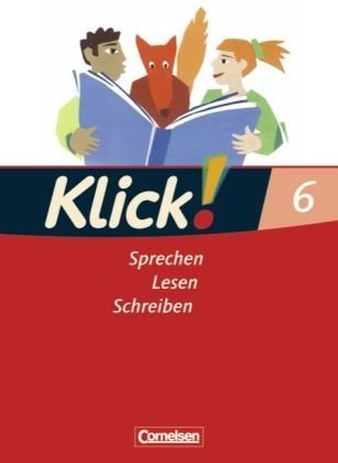 Cornelsen Verlag Klick! Deutsch - Westliche Bundesl&auml;nder: 6. Schuljahr - Sprechen, Lesen, Schreiben: Sch&uuml;lerbuch