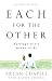Bryan Chapell: Each for the Other: Marriage as Its Meant to Be