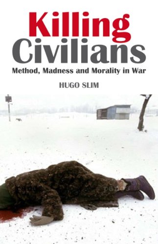 Killing Civilans Method, Madness and Morality in War