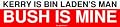 KERRY IS BIN LADEN'S MAN BUSH IS MINE Large Bumper Sticker
