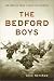 The Bedford Boys: One American Town's Ultimate D-day Sacrifice