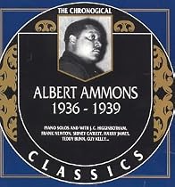 The Chronological Albert Ammons : Classics, 1936-1939