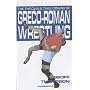 The Throws and Takedowns of Greco-roman Wrestling (Take Downs & Throws)
