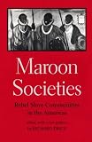 Maroon Societies: Rebel Slave Communities in the Americas