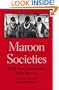 Maroon Societies: Rebel Slave Communities in the Americas
