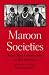 Maroon Societies: Rebel Slave Communities in the Americas