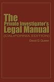 The Private Investigator's Legal Manual: (California Edition)
