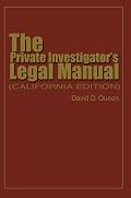 The Private Investigator's Legal Manual: (California Edition)