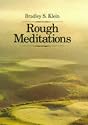 Rough Meditations