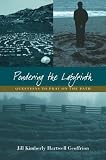 Pondering the Labyrinth: Questions to Pray on the Path