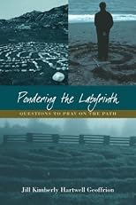 Pondering the Labyrinth: Questions to Pray on the Path