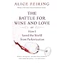 The Battle for Wine and Love: Or How I Saved the World from Parkerization