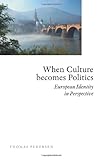 When culture becomes politics : European identity in perspective