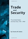 Trade and Security: The United States and East Asia, 1961-1969