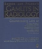 Reeder and Felson s Gamuts in Radiology: Comprehensive Lists of Roentgen Differential Diagnosis