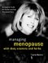 Managing Menopause With Diet, Vitamins & Herbs: An Essential Guide for the Pre & Post-Menopausal Years
