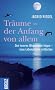 Tr�ume -  der Anfang von allem: Den inneren Wegweisern folgen - neue Lebensr�ume entdecken