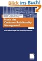 Praxis des Customer Relationship Management: Branchenl�sungen und Erfahrungsberichte