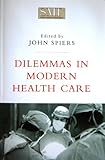 Dilemmas in modern health care