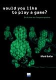 Would you like to play a game?: Die Kultur des Computerspielens