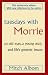 Tuesdays with Morrie: An old man, a young man, and life's greatest lesson