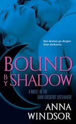 Bound by Shadow: A Novel of the Dark Crescent Sisterhood (The Dark Crescent Sisterhood)