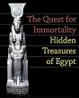 The Quest for Immortality: Treasures of Ancient Egypt