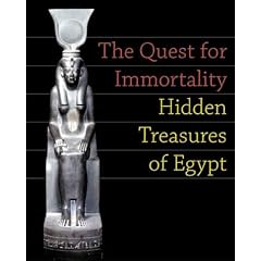 The Quest for Immortality: Treasures of Ancient Egypt