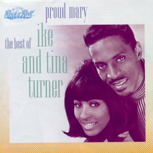 Ike & Tina Turner - Proud Mary : The Best Of Ike & Tina Turner - Zortam Music