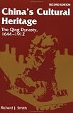 China's Cultural Heritage: The Qing Dynasty, 1644-1912, Second Edition