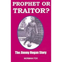 Prophet or Traitor?: The Jimmy Hogan Story