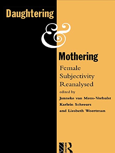 Daughtering and Mothering: Female Subjectivity Reanalysed