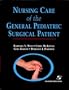 Nursing Care of the General Pediatric Surgical Patient