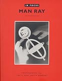 In Focus: Man Ray: Photographs From the J. Paul Getty Museum