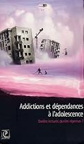 Addictions et dépendances à l'adolescence : Quelles lectures, quelles réponses ?
