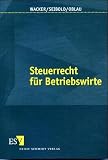 Steuerrecht f&uuml;r Betriebswirte - Wilhelm H. Wacker, Sabine Seibold, Markus Oblau