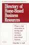 Directory of Home-Based Business Resources (Where to Find What You Want to Know Series)