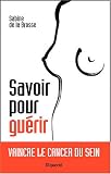 Savoir pour gu�rir : Vaincre le cancer du sein