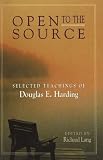 Open to the Source: Selected Teachings of Douglas E. Harding