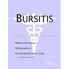 Click here to buy Bursitis - A Medical Dictionary, Bibliography, and Annotated Research Guide to Internet... by Health Publica Icon Health Publications.