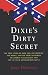 Dixie's Dirty Secret: The True Story of How the Government, the Media, and the Mob Conspired to Combat Integration and the Vietnam Antiwar Movement