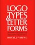 Logotypes & Letterforms: Handlettered Logotypes and Typographic Considerations