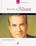 Richard M. Nixon: Our Thirty-Seventh President (Our Presidents)
