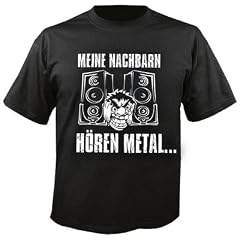 Meine Nachbarn h�ren Metal, ob sie wollen oder nic - TS S
