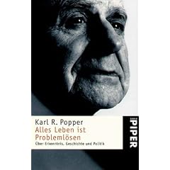 Alles Leben ist Probleml�sen: �ber Erkenntnis, Geschichte und Politik