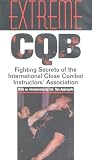 Extreme CQB: Fighting Secrets of the International Close Combat Instructors Association