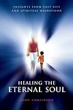 Healing the Eternal Soul: Insights into Past Life Regression