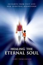 Healing the Eternal Soul: Insights into Past Life Regression