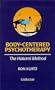 Body-Centered Psychotherapy: The Hakomi Method : The Integrated Use of Mindfulness, Nonviolence and the Body